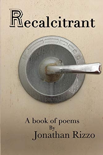 Recalcitrant A Book of Poems