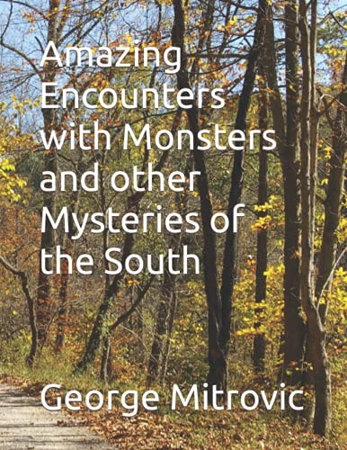 Amazing Encounters with Monsters and Other Mysteries of the South