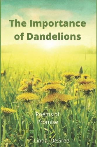 The Importance of Dandelions Poems of Promise