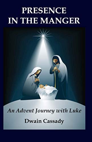 Presence in the Manger An Advent Journey with Luke