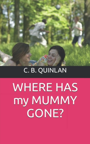 WHERE HAS My MUMMY GONE?
