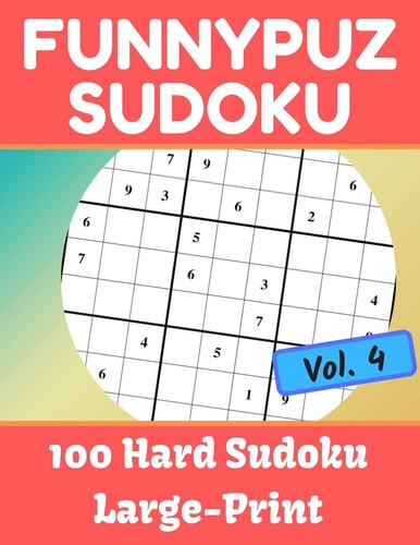 FunnyPuz Sudoku 100 Hard Sudoku, Large-Print with Solution - Vol. 4