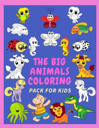 The Big Animals Coloring Pack for Kids 100+ Images of Animals Coloring Book for Smart Kids