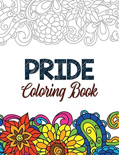 Pride Coloring Book LGBTQ Positive Affirmations Coloring Pages for Relaxation, Adult Coloring Book with Fun Inspirational Quotes, Creative Art Activities on High-Quality Extra-Thick Perforated Paper That Resists Bleed Through