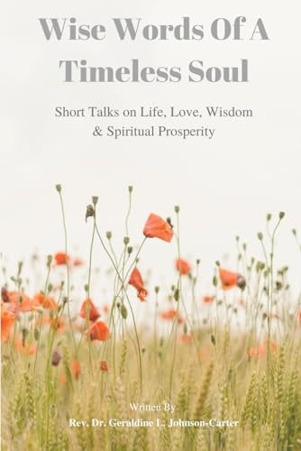 Wise Words of a Timeless Soul Short Talks on Life, Love, Wisdom and Spiritual Prosperity