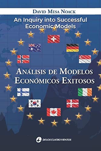 An Inquiry Into Successful Economic Models An Invitation to Discover How to Foster a Nation
