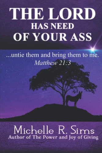 The Lord Has Need of Your Ass ... ... . Untie Them and Bring Them to Me. Matthew 21:3