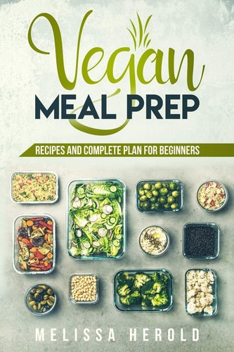 Vegan Meal Prep Recipes and Complete Plan for Beginners
