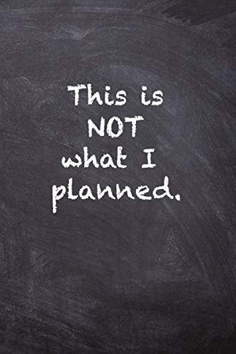 This Is NOT What I Planned