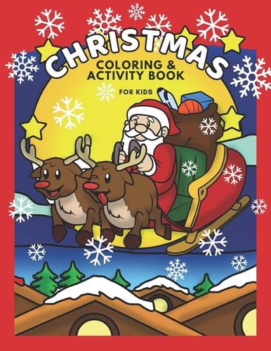 Christmas Activity Book for Kids Boys and Girls Cute Christmas Coloring Pages, Fun Word Searches, Easy Mazes and Spot the Difference for Children Ages 5-7