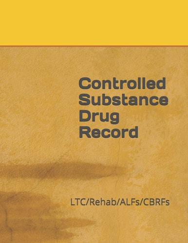 Controlled Substance Drug Record LTC/Rehab/ALFs/CBRFs