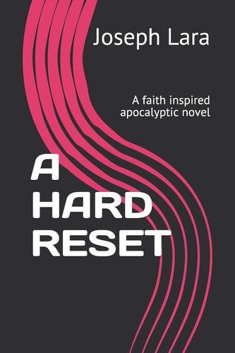 A Hard Reset A Faith Inspired Apocalyptic Novel