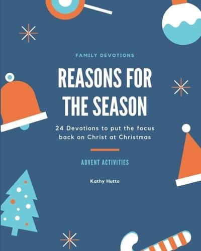Reasons for the Season 24 Devotions to Put the Focus Back on Christ at Christmas