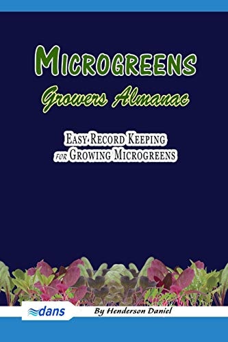 Microgreens Growers Almanac Easy Record Keeping for Growing Microgreens (Blue Cover)