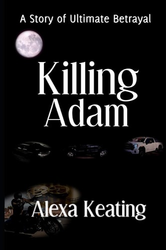 Killing Adam A Story Of Ultimate Betrayal
