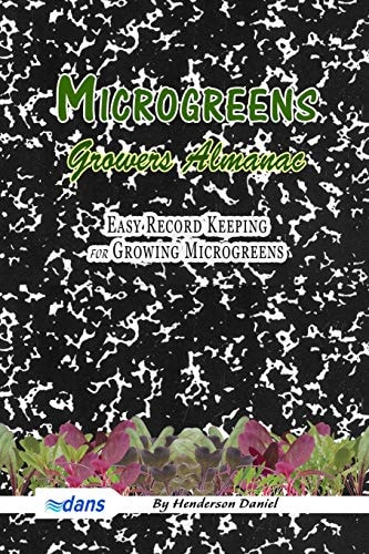 Microgreens Growers Almanac Easy Record Keeping for Growing Microgreens (Black and White Cover)