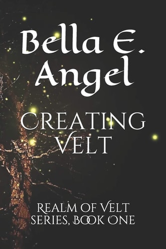 Creating Velt Realm of Velt Series, Book One