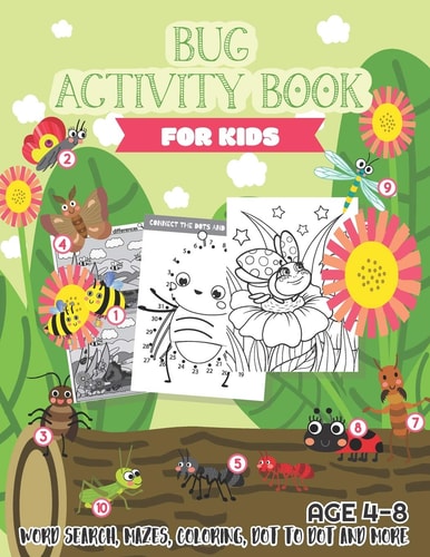 Bug Activity Book for Kids Ages 4-8 Word Search, Mazes, Coloring, Dot to Dot and More