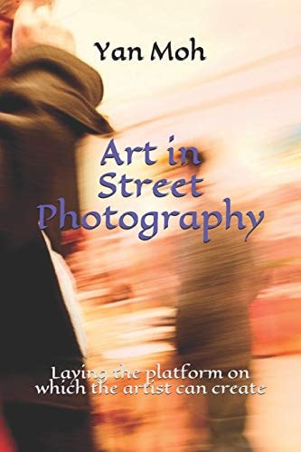 Art in Street Photography Laying the Platform on Which the Artist Can Create