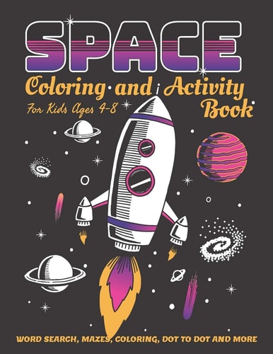 Space Coloring and Activity Book for Kids Ages 4-8 58 Pages with WORD SEARCH, MAZES, COLORING, DOT to DOT and MORE