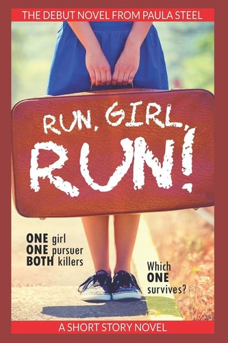 Run, Girl, Run! One Girl. One Pursuer. Both Killers. Which One Survives?