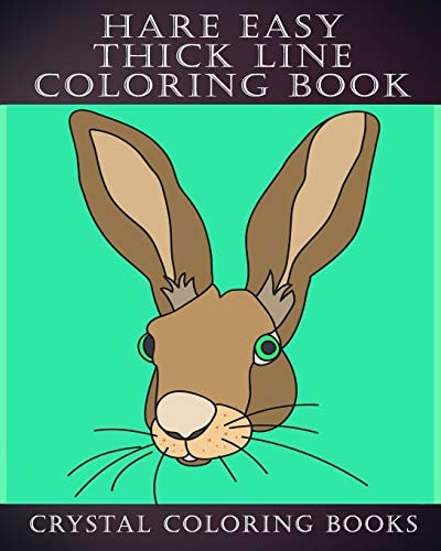 Hare Easy Thick Line Coloring Book 30 Simple Line Drawing Outlines Of Hares Drawn With Thicker Lines.