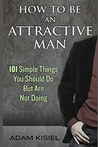 How to Be an Attractive Man