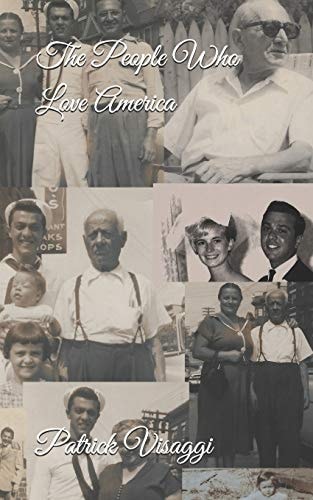 The People Who Love America The Story Of Immigrants, Their Children and Grandchildren, The Mafia, Celebrities, Labor Unions, New Jersey, Florida, and Everything In Between