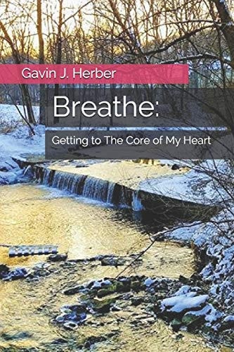 Breathe : Getting to The Core of My Heart