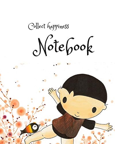 Collect Happiness Note Book Collect Happiness and Make the World a Better Place.