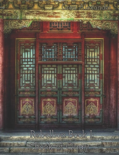 Rebellion Book I: Book of Quay A Steamy Romantic Historical Saga Set in Qing Dynasty China