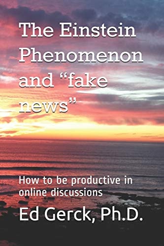 The Einstein Phenomenon and Fake News How to Be Productive in Online Discussions
