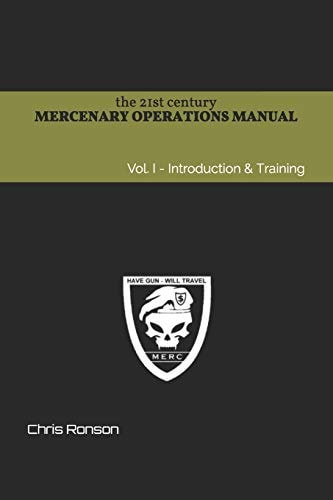 The 21st Century Mercenary Operations Manual - Vol. 1 Introduction & Training