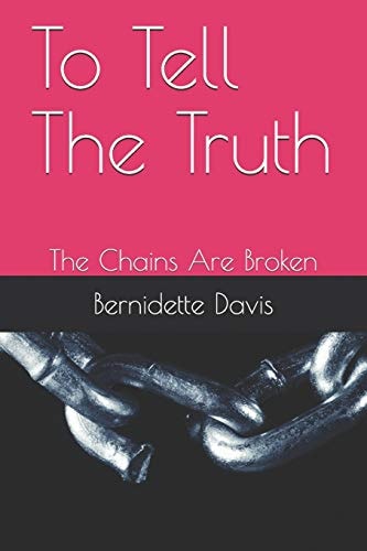 To Tell The Truth The Chains Are Broken