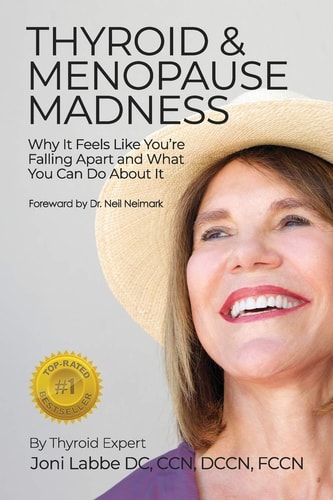 Thyroid and Menopause Madness Why It Feels Like You're Falling Apart and What You Can Do about It