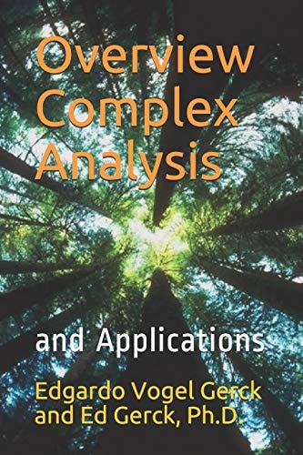 Overview of Complex Analysis and Applications In Physics and Engineering