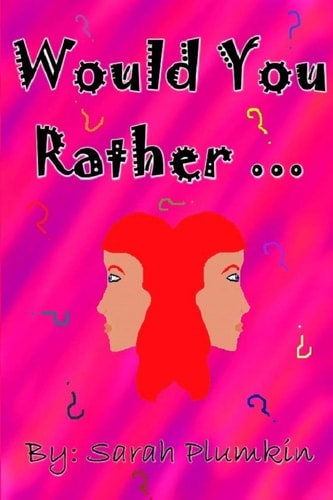 Would You Rather ... A Children's Book of Scenarios