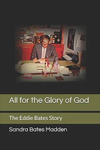 All for the Glory of God The Eddie Bates Story