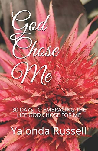 God Chose Me 30 Days to Embracing the Life God Chose for Me