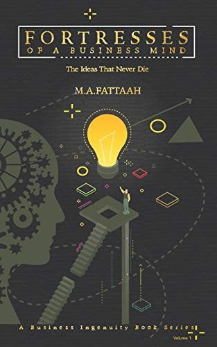 Fortresses of a Business Mind The Ideas That Never Die