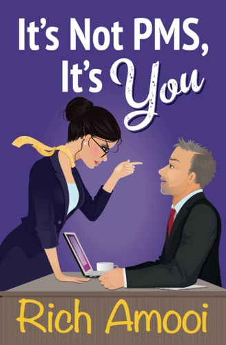 It's Not PMS, It's You