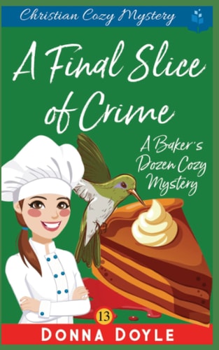 A Final Slice of Crime Christian Cozy Mystery