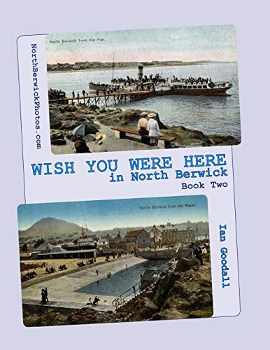 WISH YOU WERE HERE in North Berwick: Book Two Old Postcards of North Berwick in a 'big Picture' Book