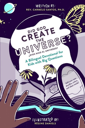 Did God Create The Universe? A Bilingual Devotional For Kids Who Like To Ask Big Questions