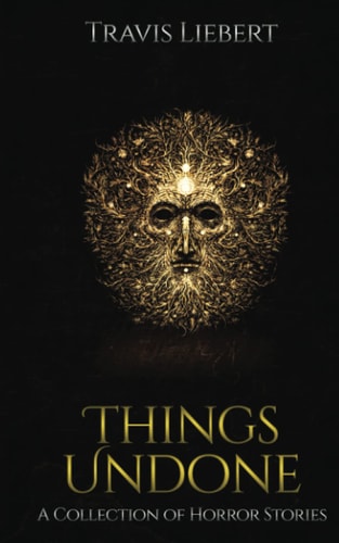 Things Undone A Collection of Horror Stories