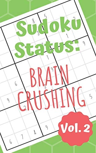 Sudoku Status Brain Crushing Vol. 2 100 Perplexing Puzzles to Provide a Break from the Pressures of Everyday Life