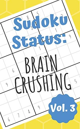 Sudoku Status Brain Crushing Vol. 3 100 Perplexing Puzzles to Provide a Break from the Pressures of Everyday Life