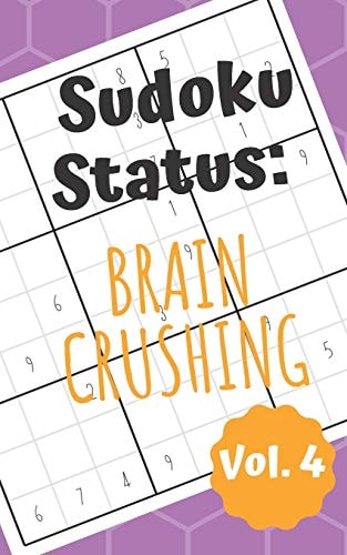 Sudoku Status Brain Crushing Vol. 4 100 Perplexing Puzzles to Provide a Break from the Pressures of Everyday Life