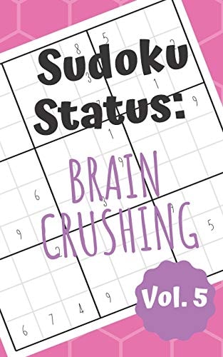 Sudoku Status Brain Crushing Vol. 5 100 Perplexing Puzzles to Provide a Break from the Pressures of Everyday Life