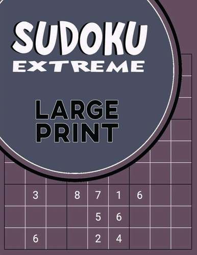 Sudoku Extreme Large Print Killer Sudoku Puzzles for Adults - Combination of Extremely Difficult & Inhuman Level for the More Advanced Sudoku Players